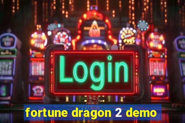 fortune dragon 2 demo